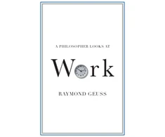 KNYGA Raymond Geuss Philosopher Looks at Work