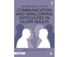 KNYGA Rebecca Allwood Working with Communication and Swallowing Difficulties in Older Adults