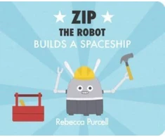 KNYGA Rebecca Purcell Zip the Robot Builds a Spaceship
