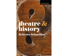KNYGA Rebecca Schneider Theatre and History
