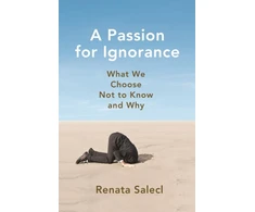 KNYGA Renata Salecl Passion for Ignorance