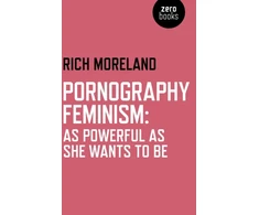 KNYGA Rich Moreland Pornography Feminism: As Powerful as She Wants to Be