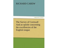KNYGA Richard Carew Survey of Cornwall And an epistle concerning the excellencies of the English tongue