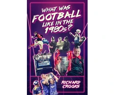 KNYGA Richard Crooks What Was Football Like in the 1980s?