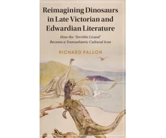 KNYGA Richard Fallon Reimagining Dinosaurs in Late Victorian and Edwardian Literature