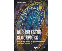 KNYGA Richard Kerner Our Celestial Clockwork: From Ancient Origins To Modern Astronomy Of The Solar System