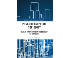 KNYGA Richard Kilminster Post-Philosophical Sociology
