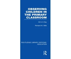 KNYGA Richard Mills Observing Children in the Primary Classroom (RLE Edu O)