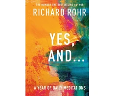 KNYGA Richard Rohr Yes, And . . . A Year of Daily Meditations