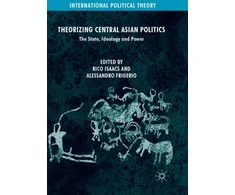 KNYGA Rico Isaacs Theorizing Central Asian Politics