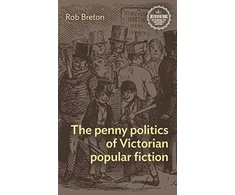 KNYGA Rob Breton Penny Politics of Victorian Popular Fiction