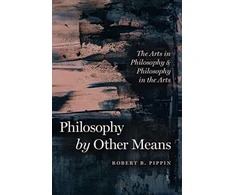 KNYGA Robert B Pippin Philosophy by Other Means