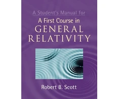 KNYGA Robert B Scott Student's Manual for A First Course in General Relativity