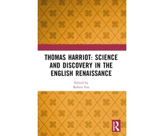 KNYGA Robert Fox Thomas Harriot: Science and Discovery in the English Renaissance