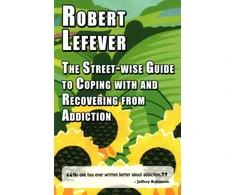 KNYGA Robert Lefever Street-wise Guide to Coping with &amp; Recovering from Addiction