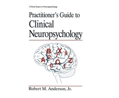 KNYGA Robert M. Anderson Jr. Practitioner’s Guide to Clinical Neuropsychology