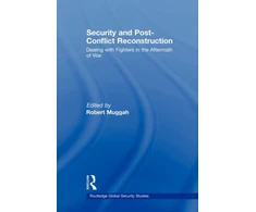 KNYGA Robert Muggah Security and Post-Conflict Reconstruction