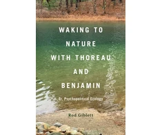 KNYGA Rod Giblett Waking to Nature with Thoreau and Benjamin