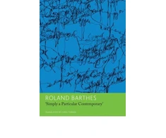 KNYGA Roland Barthes "Simply a Particular Contemporary": Interviews, 1970–79