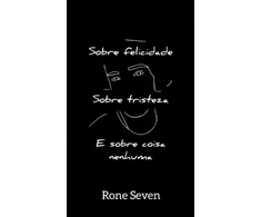 KNYGA Rone Seven Sobre felicidade, sobre tristeza e sobre coisa nenhuma