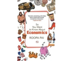 KNYGA Roopa Pai So You Want to Know About Economics