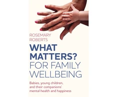 KNYGA Rosemary Roberts WHAT MATTERS? For family wellbeing