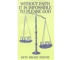 KNYGA Roy Ricky Payne Without Faith it is Impossible to Please God