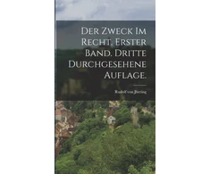 KNYGA Rudolf Von Jhering Zweck im Recht. Erster Band. Dritte durchgesehene Auflage.