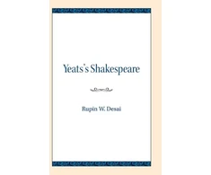 KNYGA Rupin W Desai Yeats's Shakespeare