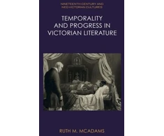 KNYGA Ruth M Mcadams Temporality and Progress in Victorian Literature