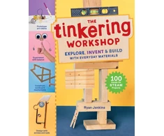 KNYGA Ryan Jenkins The Tinkering Workshop, Explore, Invent &amp; Build with Everyday Materials; 100 Hands-On STEAM Projects