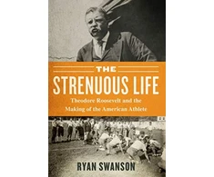 KNYGA Ryan Swanson The Strenuous Life