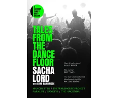 KNYGA Sacha Lord Tales from the Dancefloor, Manchester / the Warehouse Project / Parklife / Sankeys / the HacIenda