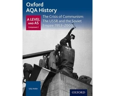 KNYGA Sally Waller Oxford AQA History for A Level: The Crisis of Communism: The USSR and the Empire 1953-2000