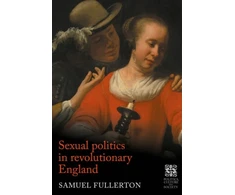 KNYGA Sam Fullerton Sexual Politics in Revolutionary England