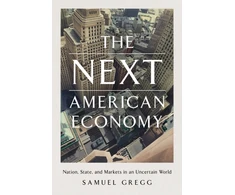 KNYGA Samuel Gregg Next American Economy