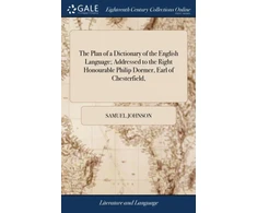 KNYGA Samuel Johnson Plan of a Dictionary of the English Language; Addressed to the Right Honourable Philip Dormer, Earl of Chesterfield,