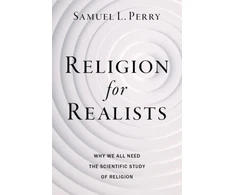 KNYGA Samuel L Perry Religion for Realists