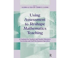 KNYGA Sandra K Wilcox Using Assessment To Reshape Mathematics Teaching