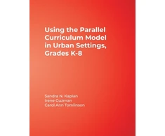 KNYGA Sandra N Kaplan Using the Parallel Curriculum Model in Urban Settings, Grades K-8