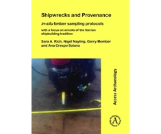 KNYGA Sara A Rich Shipwrecks and Provenance: in-situ timber sampling protocols with a focus on wrecks of the Iberian shipbuilding tradition