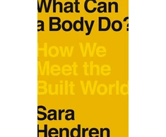 KNYGA Sara Hendren What Can a Body Do?
