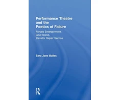 KNYGA Sara Jane Bailes Performance Theatre and the Poetics of Failure