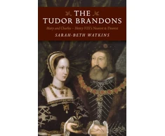 KNYGA Sarah Beth Watkins Tudor Brandons, The – Mary and Charles – Henry VIII`s Nearest &amp; Dearest