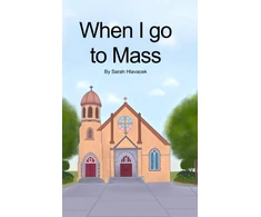 KNYGA Sarah Hlavacek When I go to Mass (Hardback)