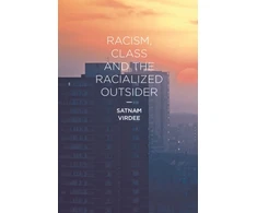 KNYGA Satnam Virdee Racism, Class and the Racialized Outsider