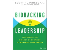 KNYGA Scott Hutcheson Biohacking Leadership, Leveraging the Biology of Behavior to Maximize Your Impact