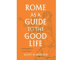 KNYGA Scott Samuelson Rome as a Guide to the Good Life
