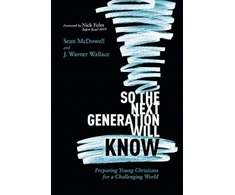 KNYGA Sean Mcdowell So the Next Generation Will Know