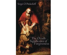KNYGA Sergei O Prokofieff Occult Significance of Forgiveness